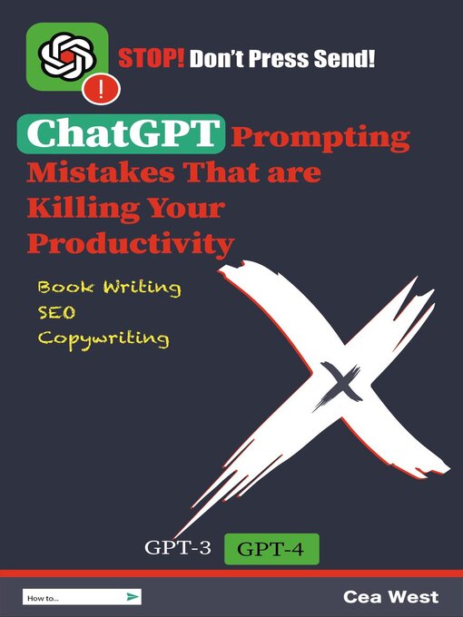 Title details for ChatGPT Prompting Mistakes That are Killing Your Productivity by Cea West - Available